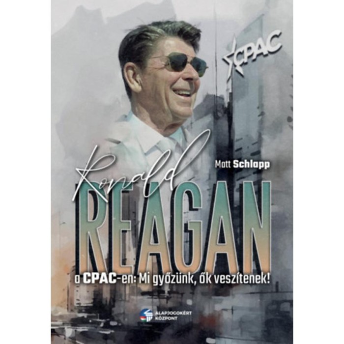 Ronald Reagan a CPAC-en - Mi győz&uuml;nk, ők vesz&iacute;tenek
