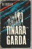 Tinara Garda - A. Fadeev, Editia VII, 1961, 704 pagini, Roman