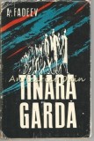 Tinara Garda - A. Fadeev, Editia VII, 1961, 704 pagini, Roman