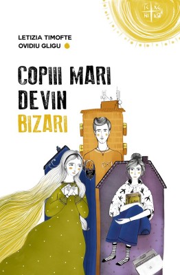 Copiii Mari Devin Bizari, Letizia Timofte, Ovidiu Gligu - Editura Predania foto