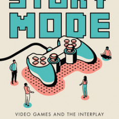 Story Mode: Video Games and the Interplay Between Consoles and Culture