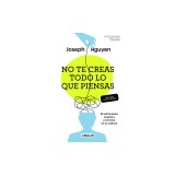 No Te Creas Todo Lo Que Piensas: El Sufrimiento Empieza Y Termina En Tu Cabeza / Don't Believe Everything You Think