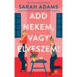 Add nekem, vagy elveszem! - Sarah Adams