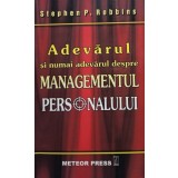 Stephen P. Robbins - Adevarul si numai adevarul despre managementul personalului (Editia: 2007)