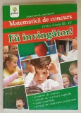 FII INVINGATOR ! MATEMATICA DE CONCURS , PENTRU CLASELE III - IV de EDUARD DANCILA si IOAN DANCILA , 2011