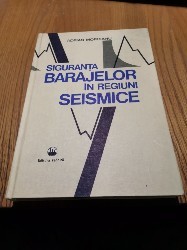 SIGURANTA BARAJELOR IN REGIUNI SEISMICE - Adrian Moroianu - 1984, 456 p. foto