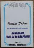 Basarabia, tara de la raspantii - Nicolae Dabija// 2004