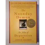 Andrew Solomon - The Noonday Demon: An Atlas of Depression (Demonul amiezii)