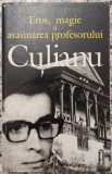 Eros, magie si asasinarea profesorului Culianu - Ted Anton