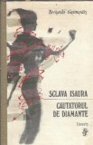 Sclava Isaura &amp; Cautatorul de Diamante - Bernardo Guimaraes, Carti Literatura Clasic Editura Univers 1989