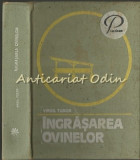 Cumpara ieftin Ingrasarea Ovinelor - Virgil Tudor - Tiraj: 3520 Exemplare