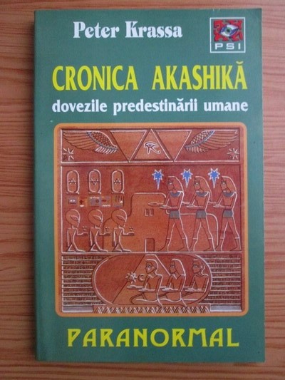 Cronica Akashika. Dovezile predestinarii umane - Peter Krassa