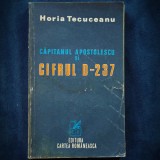 CAPITANUL APOSTOLESCU SI CIFRUL D-237 - HORIA TECUCEANU