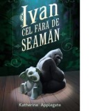 Ivan Cel fara de Seaman - Katherine Applegate