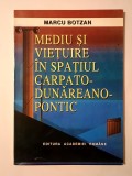 Marcu Botzan - Mediu și viețuire &icirc;n spațiul carpato-dunăreano-pontic (1996)