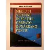 Marcu Botzan - Mediu și viețuire &icirc;n spațiul carpato-dunăreano-pontic (1996)