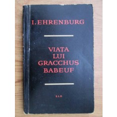 Ilia Ehrenburg - Viata lui Gracchus Babeuf