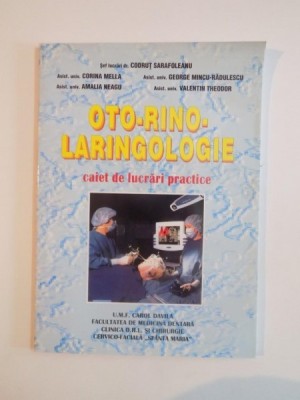 OTO-RINO-LARINGOLOGIE , CAIET DE LUCRARI PRACTICE de CODRUT SARAFOLEANU...VALENTIN THEODOR 2005 foto