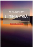 Ultima oră. Teatru - Paperback brosat - Mihail Sebastian - Hoffman