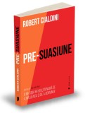 Pre-suasiune - Robert Cialdini