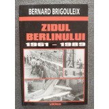 Bernard Brigouleix - Zidul Berlinului 1961-1989