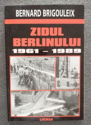 Bernard Brigouleix - Zidul Berlinului 1961-1989 foto