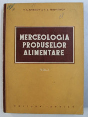 MERCEOLOGIA PRODUSELOR ALIMENTARE , VOL. I de V.S. SMIRNOV si F.V. TEREVITINOV , 1953 foto