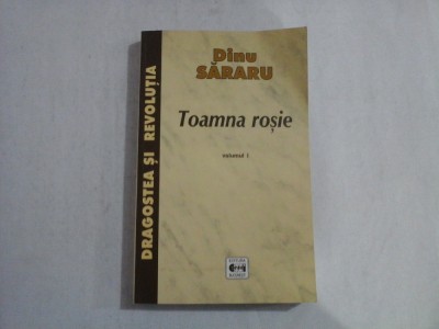 TOAMNA ROSIE (AUTOGRAF SI DEDICATIE) - DINU SARARU - VOLUMUL I - DRAGOSTEA SI REVOLUTIA foto
