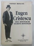 EUGEN CRISTESCU, ASUL SERVICIILOR SECRETE ROMANESTI de CRISTIAN TRONCOTA, 1994, DEDICATIE*