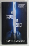 NU SCOATE UN SUNET de DAVID JACKSON , 2018