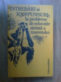 N5 Intrebari si raspunsuri la problemele de educatie ateista a tineretului