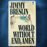 Cumpara ieftin WORLD WITHOUT END, AMEN - JIMMY BRESLIN - THE 16-WEEK BESTSELLER!