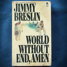 WORLD WITHOUT END, AMEN - JIMMY BRESLIN - THE 16-WEEK BESTSELLER!