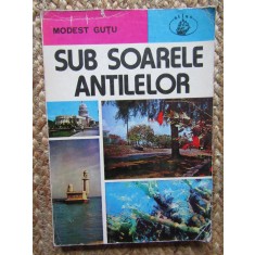 MODEST GUTU - SUB SOARELE ANTILELOR