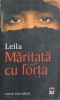 Maritata cu Forta - Leila, RAO 2006, Roman de Beletristica, Editie Paperback, 247 Pagini