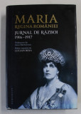 MARIA , REGINA ROMANIEI , JURNAL DE RAZBOI ( 1916 - 1917 ) , VOLUMUL I , editie ingrijita de LUCIAN BOIA , 2014 *EDITIE CARTONATA, Humanitas