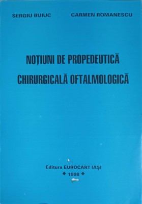 NOTIUNI DE PROPEDEUTICA CHIRURGICALA OFTALMOLOGICA-SERGIU BUIUC, CARMEN ROMANESCU-253760 foto
