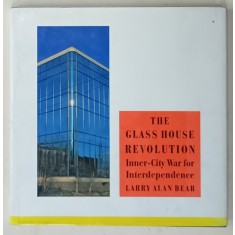 THE GLASS HOUSE REVOLUTION , INNER - CITY WAR FOR INTERDEPENDENCE by LARRY ALAN BEAR , 1990