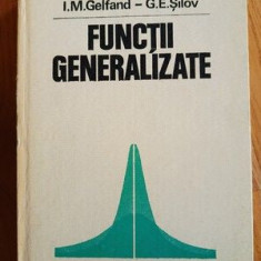 Functii generalizate- I.M.Gelfand, G.E.Silov