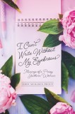 I Can&#039;t Write Without My Eyebrows: Musings of a Prissy Southern Woman