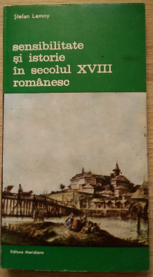 Ștefan Lemny / SENSIBILITATE ȘI ISTORIE &amp;Icirc;N SECOLUL XVIII ROMANESC foto