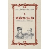 A R&aacute;k&oacute;czi csal&aacute;d a XVII-ik sz&aacute;zadban s a XVIII-ik elej&eacute;n - Szil&aacute;gyi S&aacute;ndor
