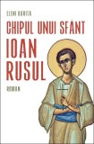 Chipul unui sf&acirc;nt: Ioan Rusul - Paperback brosat - Sophia