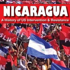 Nicaragua: A History of Us Intervention & Resistance