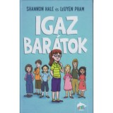 Igaz bar&aacute;tok - Shannon Hale