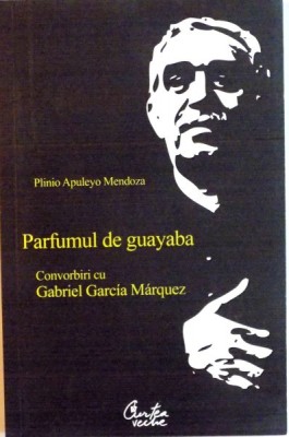 PARFUMUL DE GUAYABA de GABRIEL GARCIA MARQUES de PLINIO APULEYO MENDOZA, 2008 *PREZINTA SUBLINIERI IN TEXT foto