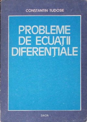 PROBLEME DE ECUATII DIFERENTIALE-CONSTANTIN TUDOSIE-334032 foto