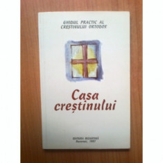 CASA CRESTINULUI. GHID PRACTIC AL CRESTINULUI ORTODOX