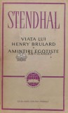 Viata lui Henry Brulard. Amintiri egotiste - Stendhal (J133)