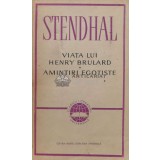 Viata lui Henry Brulard. Amintiri egotiste - Stendhal (J133)